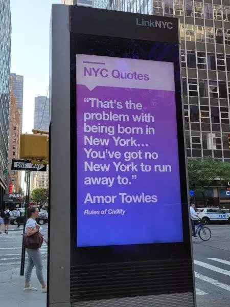 “That’s the problem with being born in New York…You’ve got no New York to run away to.” Amor Towles, Rules of Civility